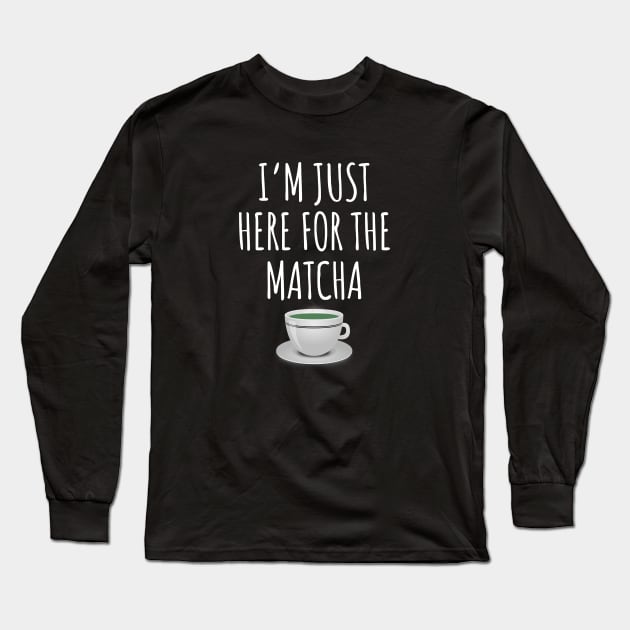 I'm just here for the matcha Long Sleeve T-Shirt by LunaMay